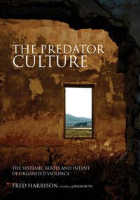 Cover image for The Predator Culture: The Systemic Roots and Intent of Organised Violence