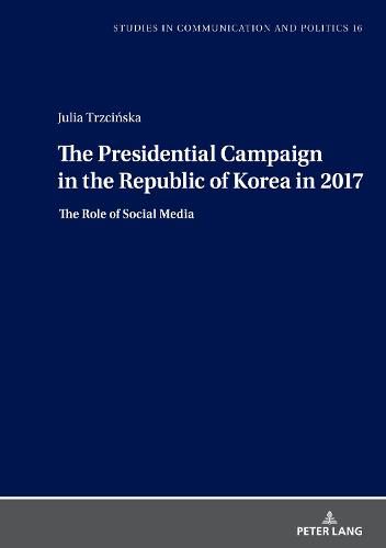 Cover image for The Presidential Campaign in the Republic of Korea in 2017: The Role of Social Media