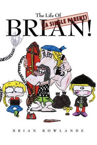 Cover image for The Life Of (A Single Parent) Brian!