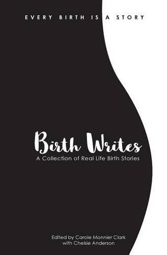 Cover image for Birth Writes: A Collection of Real-Life Birth Stories