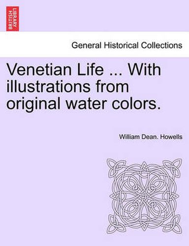 Cover image for Venetian Life ... with Illustrations from Original Water Colors.