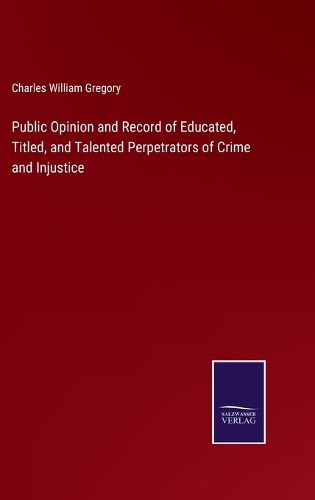 Public Opinion and Record of Educated, Titled, and Talented Perpetrators of Crime and Injustice