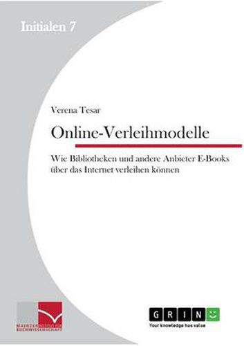 Cover image for Online-Verleihmodelle: Wie Bibliotheken und andere Anbieter E-Books uber das Internet verleihen koennen