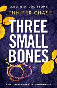 Cover image for Three Small Bones: A totally unputdownable mystery and suspense novel