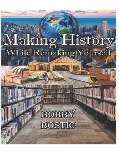 Cover image for Make History While Remaking Yourself