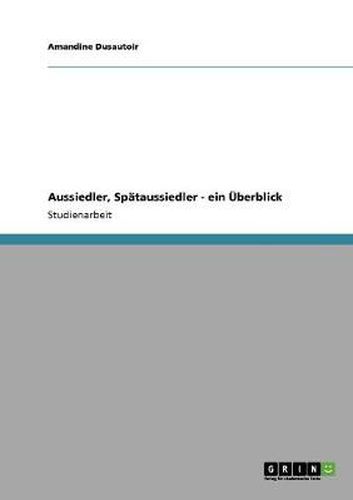 Cover image for Aussiedler, Spataussiedler - ein UEberblick