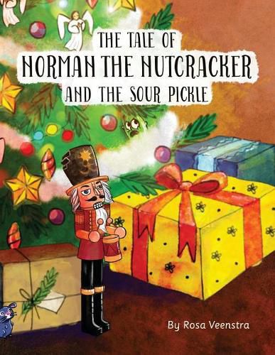 Cover image for The Tale of Norman the Nutcracker and the Sour Pickle: A Story from the Christmas Tree