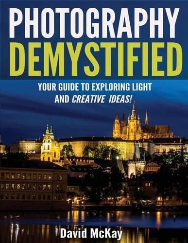 Photography Demystified: Your Guide to Exploring Light and Creative Ideas!