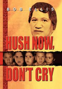 Cover image for Hush Now, Don't Cry