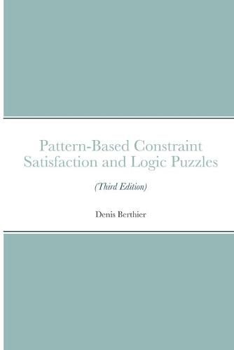 Pattern-Based Constraint Satisfaction and Logic Puzzles (Third Edition)