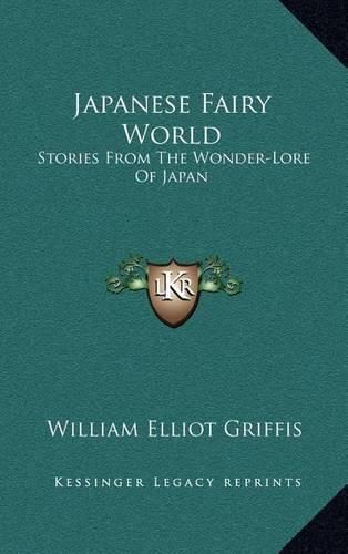 Cover image for Japanese Fairy World: Stories from the Wonder-Lore of Japan