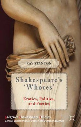 Cover image for Shakespeare's 'Whores': Erotics, Politics, and Poetics
