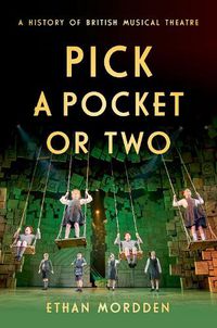 Cover image for Pick a Pocket Or Two: A History of British Musical Theatre