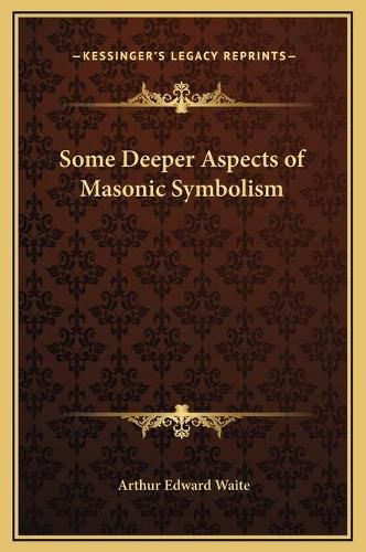 Cover image for Some Deeper Aspects of Masonic Symbolism