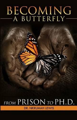 Cover image for Becoming A Butterfly: From Prison to Ph.D.