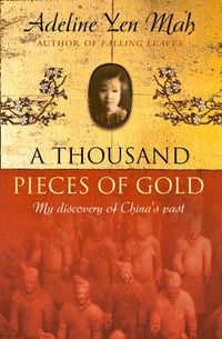 Cover image for A Thousand Pieces of Gold: A Memoir of China's Past Through its Proverbs