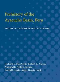 Cover image for Prehistory of the Ayacucho Basin, Peru: Volume IV: The Preceramic Way of Life