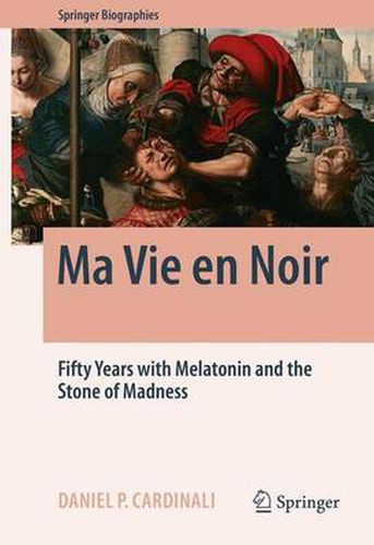 Cover image for Ma Vie en Noir: Fifty Years with Melatonin and the Stone of Madness