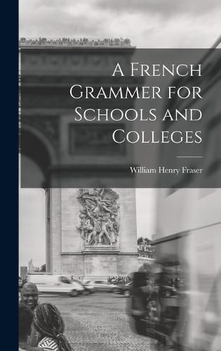 Cover image for A French Grammer for Schools and Colleges