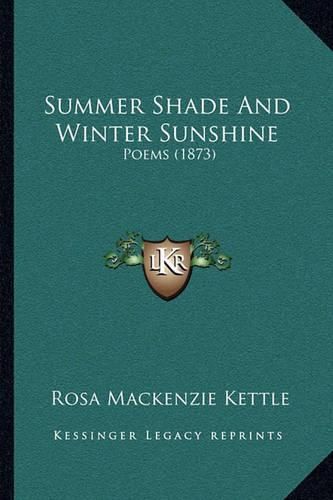 Summer Shade and Winter Sunshine: Poems (1873)