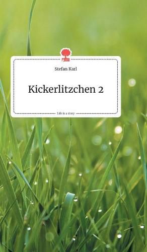 Cover image for Kickerlitzchen 2. Life is a Story - story.one