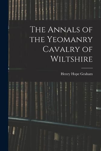 Cover image for The Annals of the Yeomanry Cavalry of Wiltshire