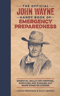Cover image for The Official John Wayne Handy Book of Emergency Preparedness: Essential Skills for Prepping, Surviving and Bugging Out When Disaster Strikes
