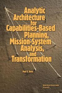 Cover image for Analytic Architecture for Capabilities-based Planning, Mission-system Analysis and Transformation