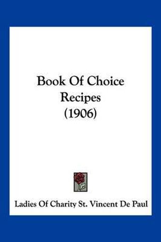 Cover image for Book of Choice Recipes (1906)