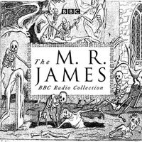Cover image for The M. R. James BBC Radio Collection: Dramatisations and readings of his classic ghost stories