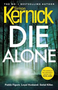 Cover image for Die Alone: a seriously high-octane thriller from bestselling author Simon Kernick