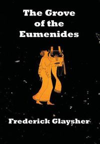 Cover image for The Grove of the Eumenides: Essays on Literature, Criticism, and Culture