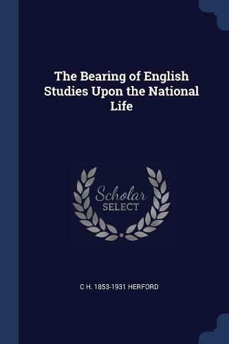 Cover image for The Bearing of English Studies Upon the National Life