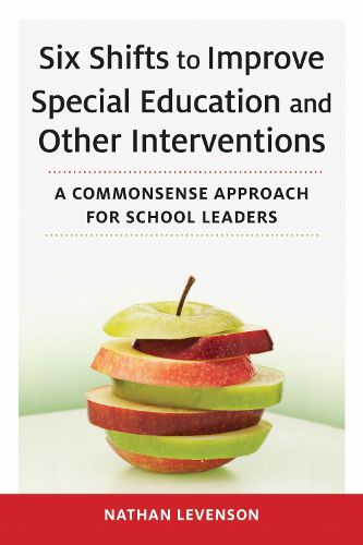 Cover image for Six Shifts to Improve Special Education and Other Interventions: A Commonsense Approach for School Leaders
