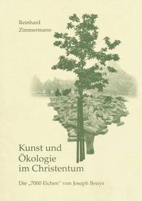 Cover image for Kunst Und Okologie Im Christentum: Die 7.000 Eichen Von Joseph Beuys