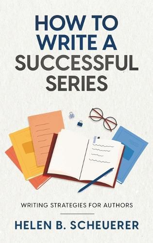 Cover image for How To Write A Successful Series: Writing Strategies For Authors