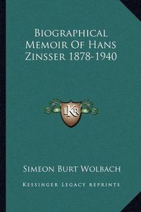 Cover image for Biographical Memoir of Hans Zinsser 1878-1940