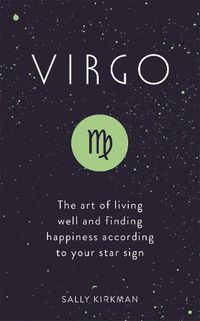 Cover image for Virgo: The Art of Living Well and Finding Happiness According to Your Star Sign