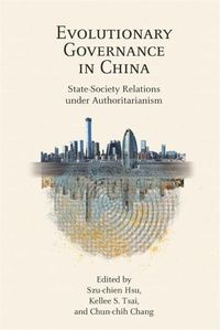 Cover image for Evolutionary Governance in China: State-Society Relations under Authoritarianism