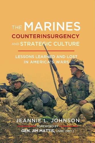 Cover image for The Marines, Counterinsurgency, and Strategic Culture: Lessons Learned and Lost in America's Wars