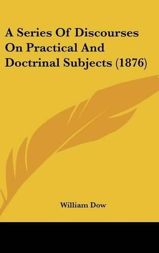 A Series of Discourses on Practical and Doctrinal Subjects (1876)