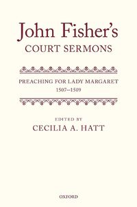 Cover image for John Fisher's Court Sermons: Preaching for Lady Margaret, 1507-1509