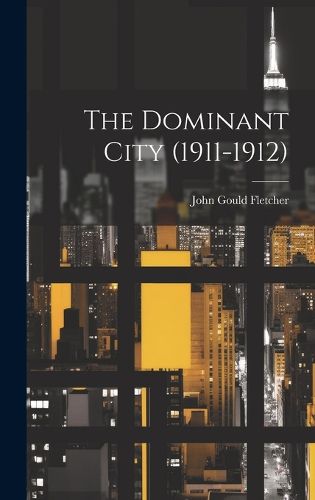 Cover image for The Dominant City (1911-1912)