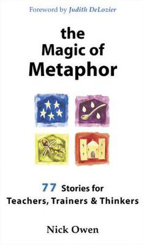 Cover image for The Magic of Metaphor: 77 Stories for Teachers, Trainers and Thinkers