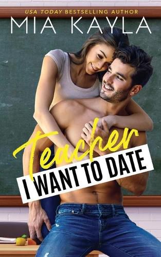 Cover image for Teacher I Want to Date: An Opposites Attract Romance