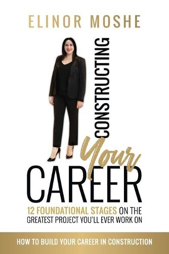 Cover image for Constructing Your Career: 12 Foundational Stages on The Greatest Project You'll Ever Work On