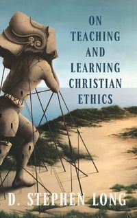 Cover image for On Teaching and Learning Christian Ethics