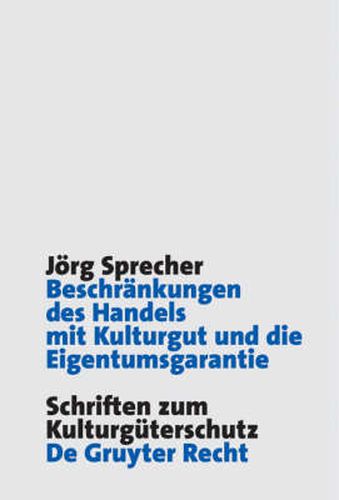 Cover image for Beschrankungen des Handels mit Kulturgut und die Eigentumsgarantie