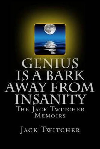 Cover image for Genius is a Bark Away from Insanity: The Jack Twitcher Memoirs