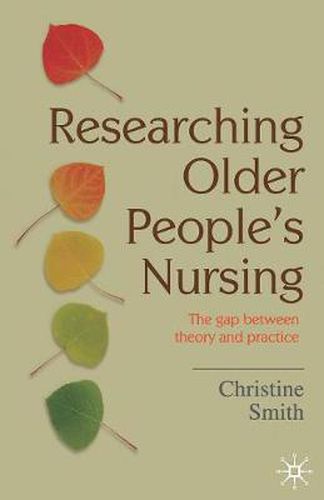Cover image for Researching Older People's Nursing: The gap between theory and practice